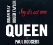 Queen, Paul Rodgers Say It's Not True Формат: CD-Single (Maxi Single) (Slim Case) Дистрибьюторы: Gala Records, EMI Records Ltd Лицензионные товары Характеристики аудионосителей 2005 г : Импортное издание инфо 3777b.